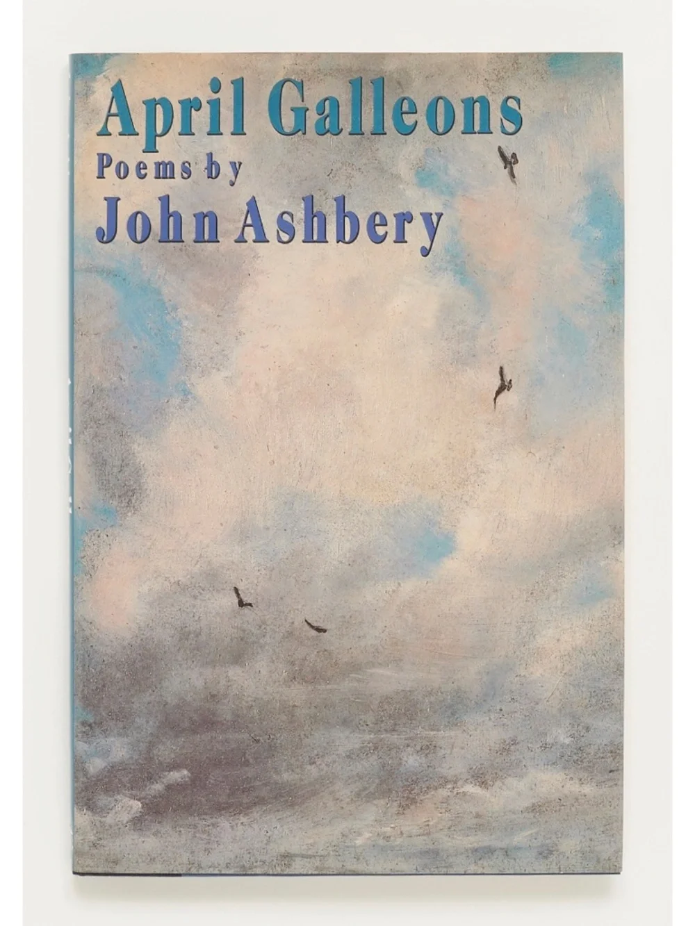 April Galleons: Poems INSCRIBED by JOHN ASHBERY to STEVE HAMILTON - Viking, 1987